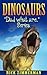 Dinosaurs: Dinosaurs for Kids: Dinosaurs Picture Book With Amazing Dinosaurs vs Human Size Comparison Pictures (Dad What Are 1)