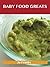 Baby Food Greats: Delicious Baby Food Recipes, the Top 28 Baby Food Recipes