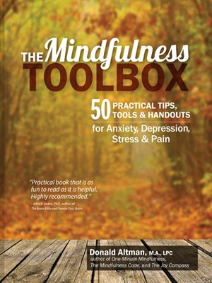 The Mindfulness Toolbox: 50 Practical Mindfulness Tips, Tools, and Handouts for Anxiety, Depression, Stress, and Pain