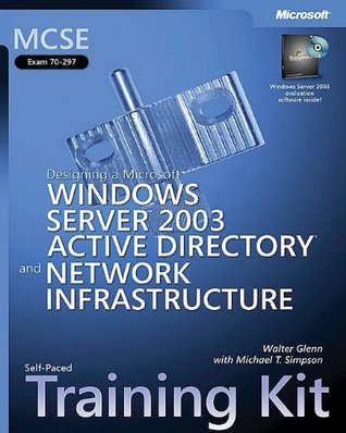 MCSE Self-Paced Training Kit (Exam 70-297): Designing a Microsoft® Windows Server(TM) 2003 Active Directory® and Network Infrastructure