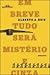 Em breve tudo será mistério e cinza by Alberto A. Reis