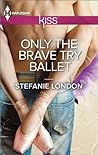 Book cover for Only the Brave Try Ballet