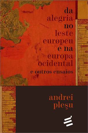 Da alegria no leste europeu e na europa ocidental e outros ensaios
