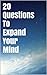 20 Questions To Expand Your Mind (Expanding your mind Book 1)