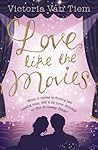 Love Like the Movies by Victoria Van Tiem