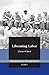 Liberating Labor: A Christian Economist's Case for Voluntary Unionism
