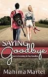 Saying Goodbye: Love is Learning to Say Goodbye (Saying Goodbye #2) Saying Goodbye: Love is Learning to Say Goodbye (Saying Goodbye #2)