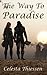 The Way to Paradise by Celesta Thiessen The Way to Paradise by Celesta Thiessen