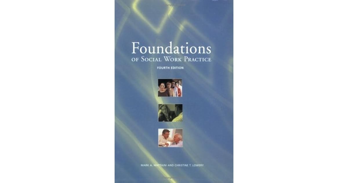 Foundations of Social Work Practice: A Graduate Text by Mark A. Mattaini