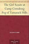 The Girl Scouts at Camp Comalong; or, Peg of Tamarack Hills
