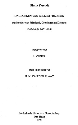 Gloria parendi: Dagboeken van Willem Frederik, stadhouder van Friesland, Groningen en Drenthe, 1643-1654 (Boarnerige) (Dutch Edition)