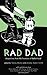 Rad Dad: Dispatches from the Frontiers of Fatherhood