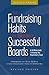 The Fundraising Habits of Supremely Successful Boards: A 59-Minute Guide to Assuring Your Organization's Future