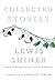 Collected Stories by Lewis Shiner