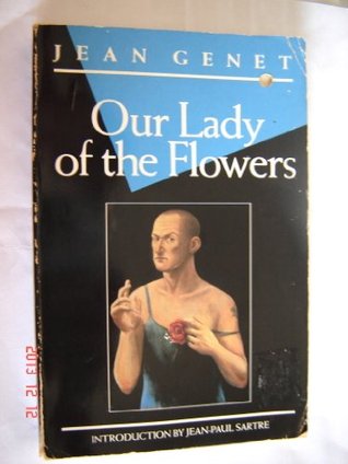 Our Lady of the Flowers ... Translated by Bernard Frechtman. Introduction by Jean-Paul Sartre