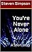 You're Never Alone