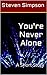 You're Never Alone by Steven Simpson