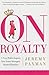 On Royalty: A Very Polite Inquiry into Some Strangely Related Families
