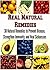 Real Natural Remedies: 30 Natural Remedies to Prevent Disease, Strengthen Immunity, and Heal Sicknesses