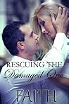 Rescuing The Damaged One by Faith