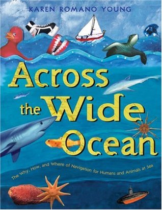 Across the Wide Ocean: The Why, How, and Where of Navigation for Humans and Animals at Sea (Hardcover)