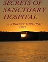 Secrets of Sanctuary Hospital A Journey Through Hell by L.A.A. Law