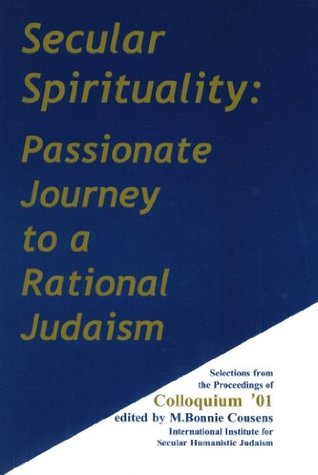 Secular Spirituality: Passionate Journey to a Rational Judaism