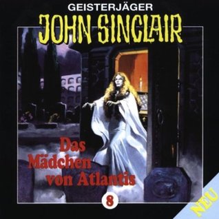 Geisterjäger John Sinclair - Folge 8: Das Mädchen von Atlantis