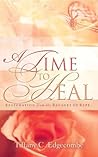 A Time to Heal: Restoration from the Ravages of Rape A Time to Heal: Restoration from the Ravages of Rape