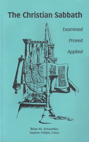 The Christian Sabbath: Examined, Proved, Applied