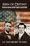 Men of Destiny: Abraham Lincoln and the Prophet Joseph Smith Men of Destiny: Abraham Lincoln and the Prophet Joseph Smith