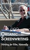 Organic Screenwriting: Writing for Film Naturally