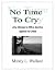 NO TIME TO CRY by Mindy L. Wallace