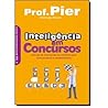 Inteligência em Concursos: manual de instruções do cérebro para concurseiros e vestibulandos