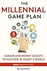 The Millennial Game Plan: Career And Money Secrets To Succeed In Today's World