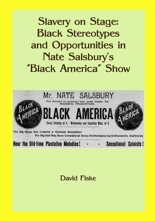 Slavery on Stage: Black Stereotypes and Opportunities in Nate Salsbury’s “Black America” Show