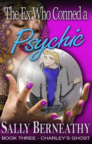 The Ex Who Conned a Psychic (Charley's Ghost #3)