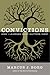 Convictions: How I Learned What Matters Most