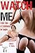 Watch Me: Erotic Tales of E...