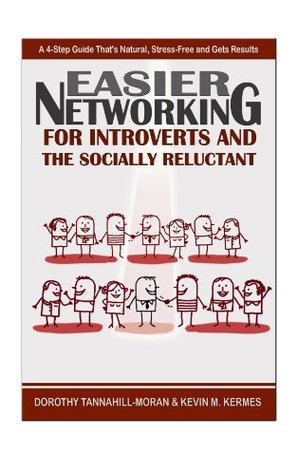 Easier Networking For the Introvert and Socially Reluctant: A 4-Step Guide That's Natural, Stress-Free and Gets Results (Kindle Edition)
