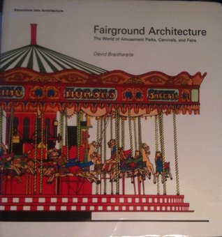 Fairground Architecture: The World of Amusement Parks, Carnivals, and Fairs (Hardcover)