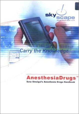 Anesthesia Drugs: Sota Omoigui's Anesthesia Drugs Handbook