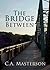 The Bridge Between
