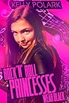 Rock 'n' Roll Princesses Wear Black by Kelly Polark