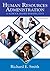 Human Resources Administration by Richard E. Smith