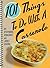 101 Things To Do With A Casserole