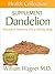 The Dandelion Supplement: Alternative Medicine for a Healthy Body (Health Collection)
