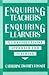 Enquiring Teachers, Enquiring Learners: A Constructivist Approach for Teaching