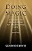 Doing Magic: A Course in Manifesting an Exceptional Life (Book 2)