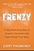 Frenzy: 55 Big Marketing Ideas to Acquire Customers and Supercharge Your Sales